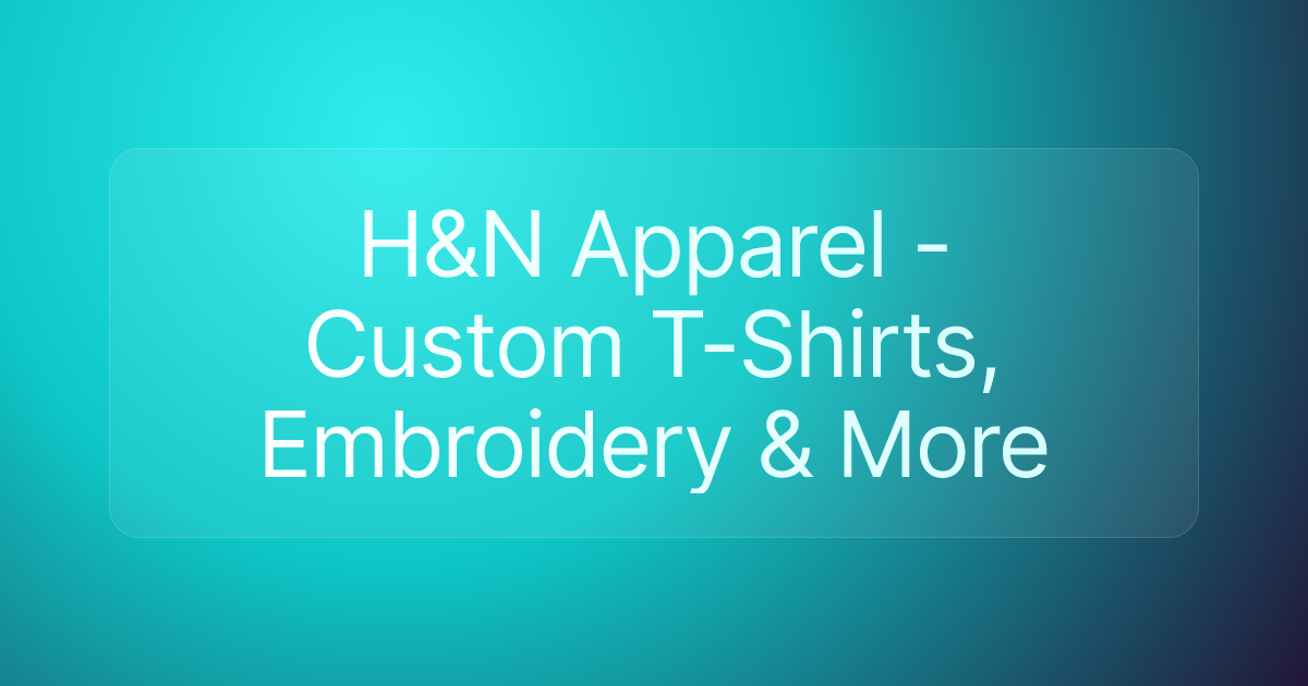 H&N Apparel - Custom T-Shirts, Embroidery & More