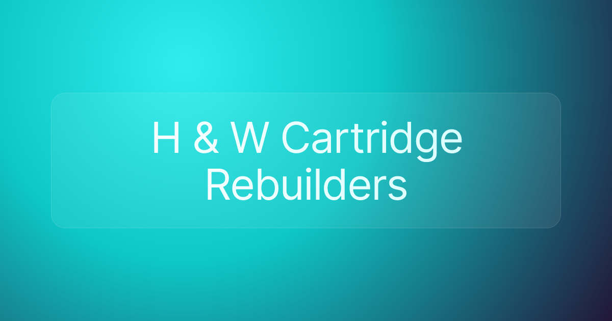 H & W Cartridge Rebuilders