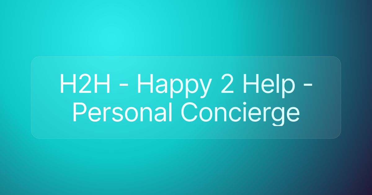 H2H - Happy 2 Help - Personal Concierge