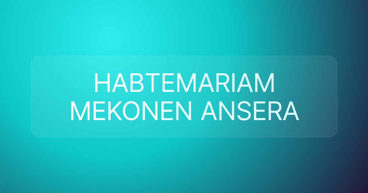 HABTEMARIAM MEKONEN ANSERA