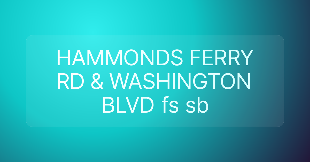 HAMMONDS FERRY RD & WASHINGTON BLVD fs sb