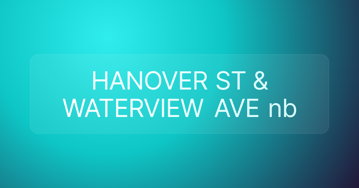 HANOVER ST & WATERVIEW AVE nb