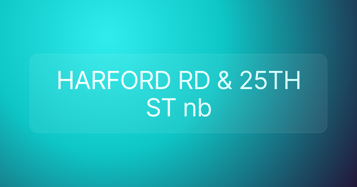 HARFORD RD & 25TH ST nb