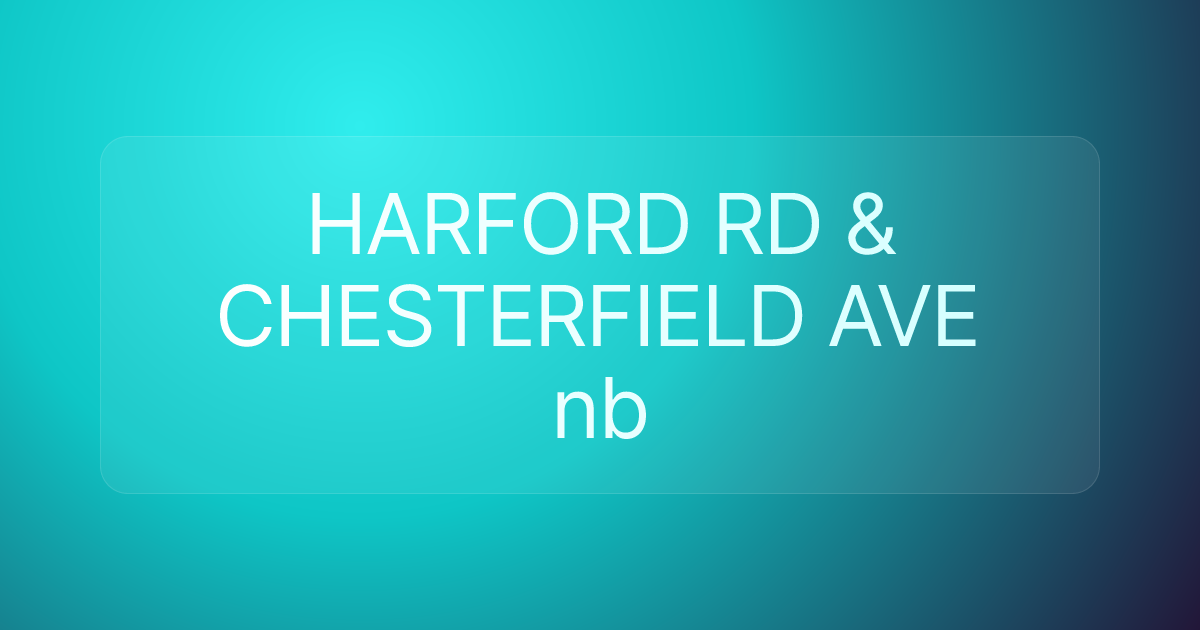 HARFORD RD & CHESTERFIELD AVE nb