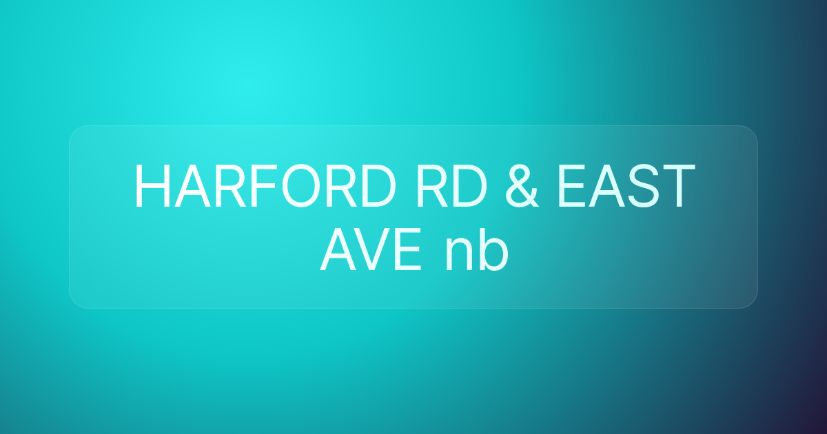 HARFORD RD & EAST AVE nb