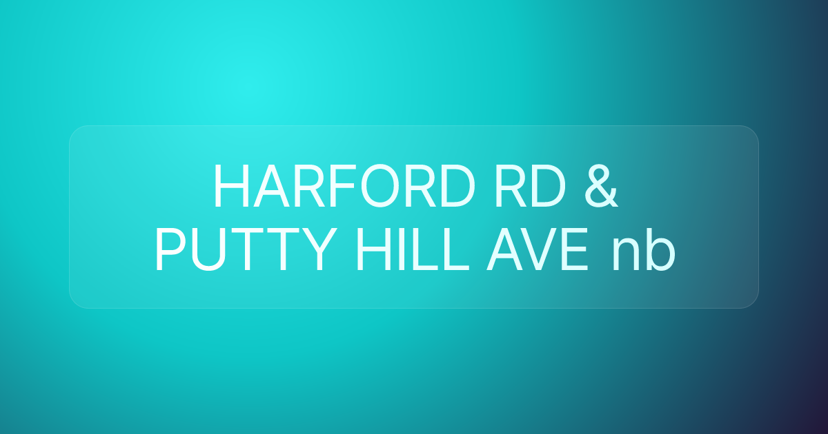 HARFORD RD & PUTTY HILL AVE nb