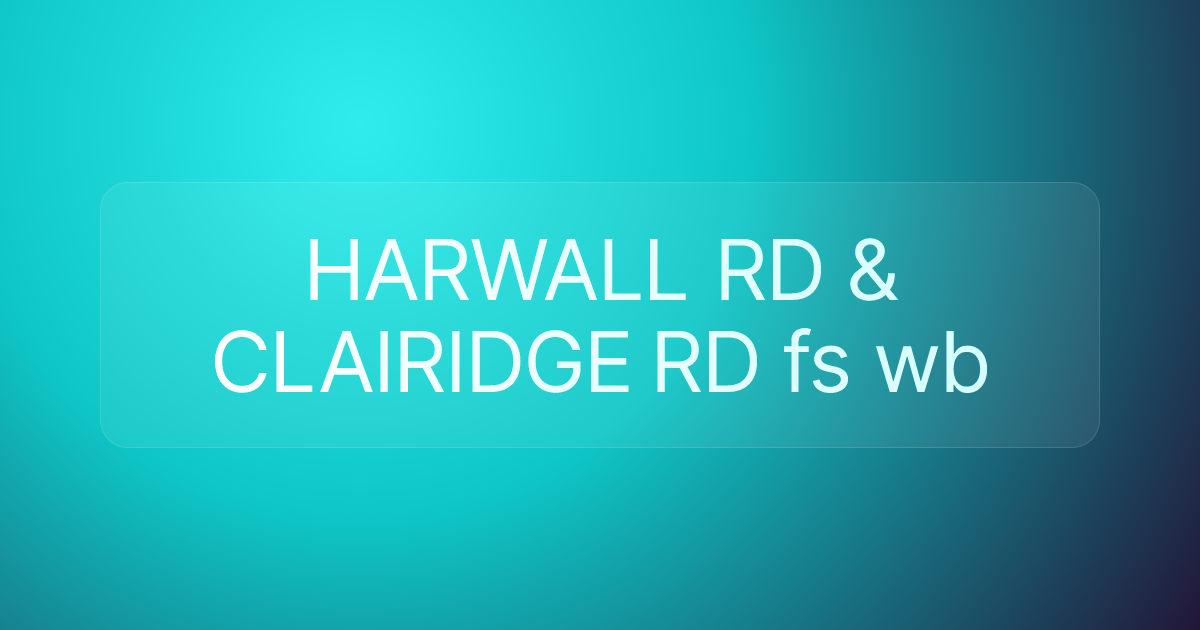 HARWALL RD & CLAIRIDGE RD fs wb