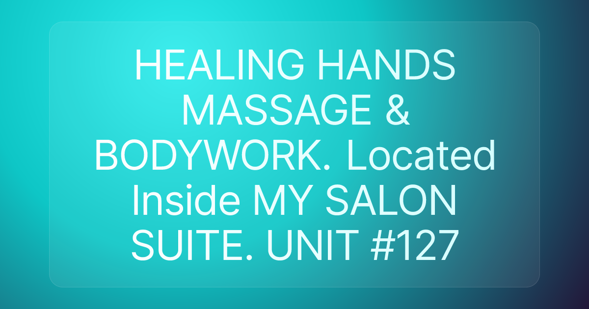HEALING HANDS MASSAGE & BODYWORK. Located Inside MY SALON SUITE. UNIT #127
