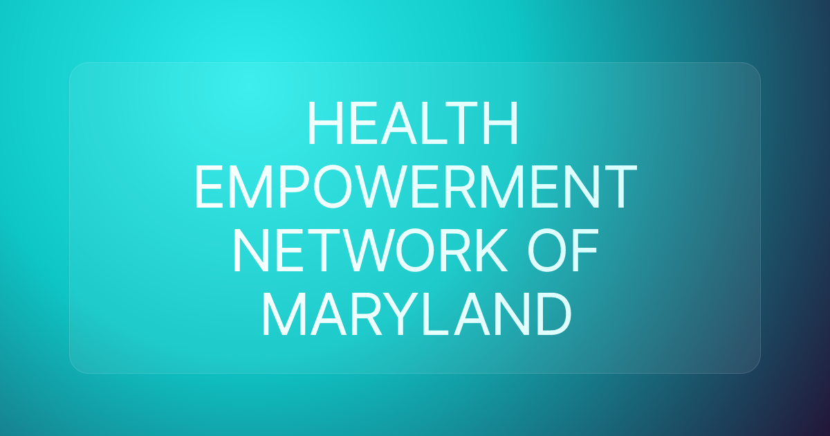 HEALTH EMPOWERMENT NETWORK OF MARYLAND
