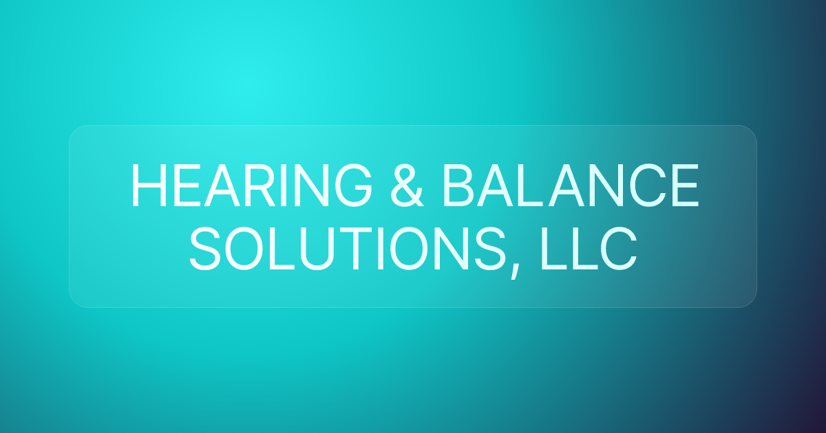 HEARING & BALANCE SOLUTIONS, LLC