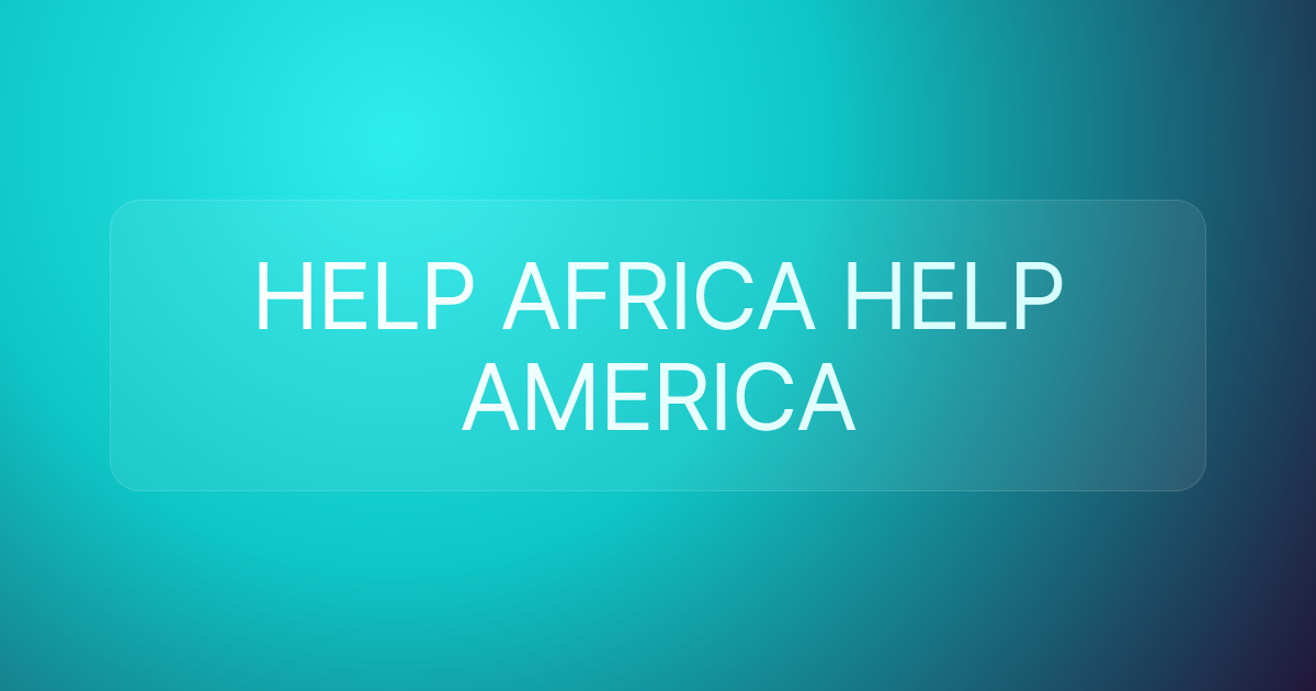 HELP AFRICA HELP AMERICA