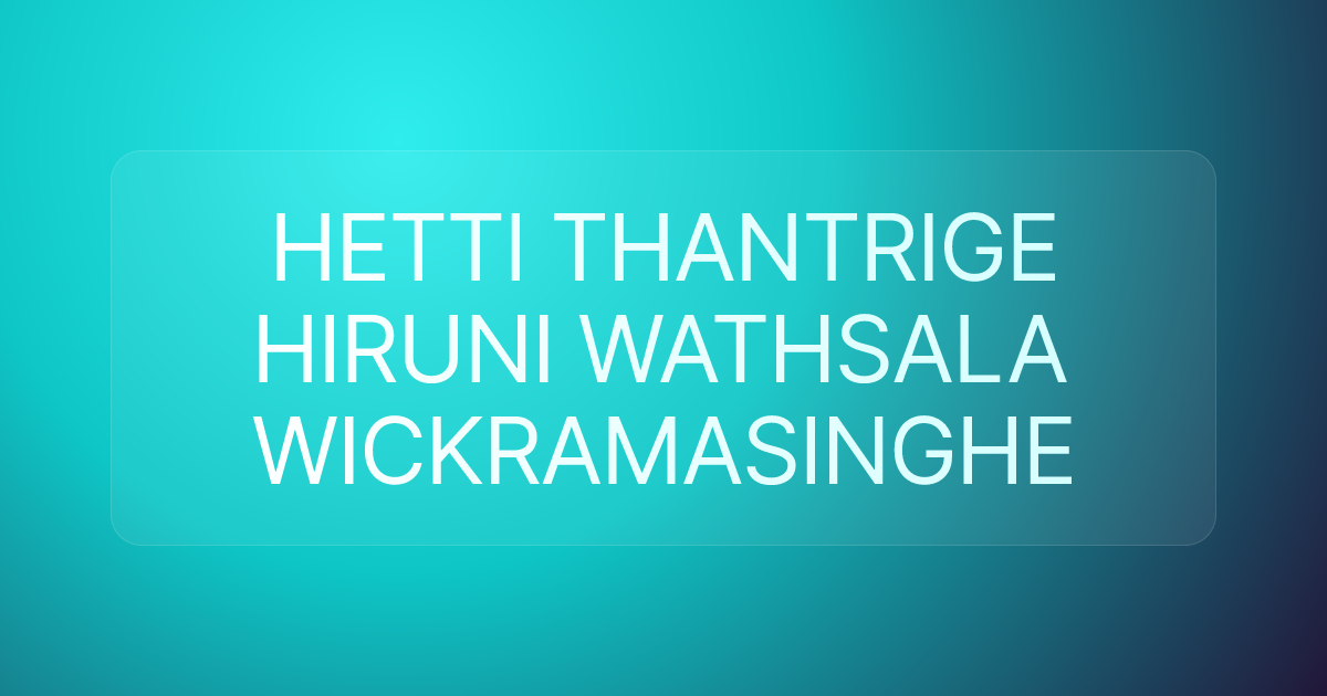 HETTI THANTRIGE HIRUNI WATHSALA WICKRAMASINGHE
