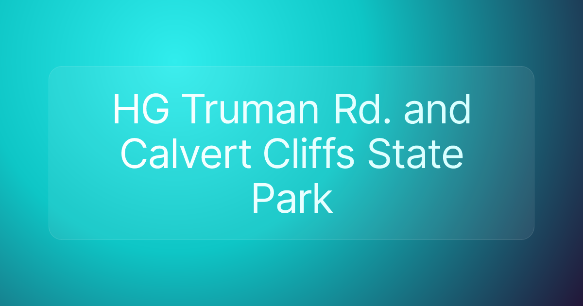 HG Truman Rd. and Calvert Cliffs State Park