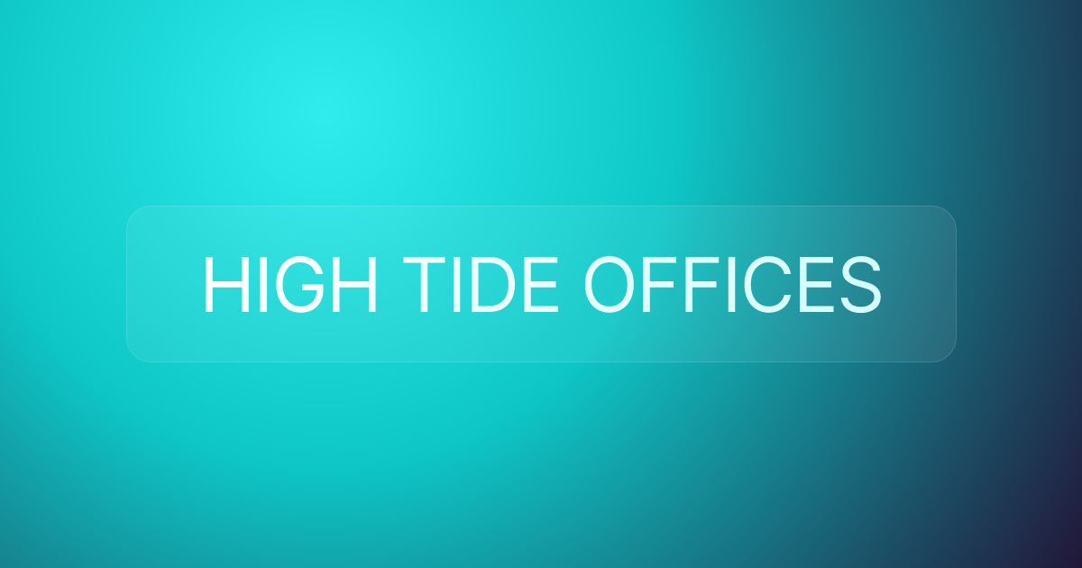 HIGH TIDE OFFICES