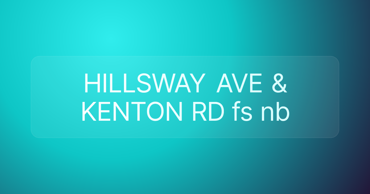 HILLSWAY AVE & KENTON RD fs nb