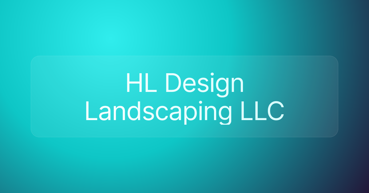 HL Design Landscaping LLC