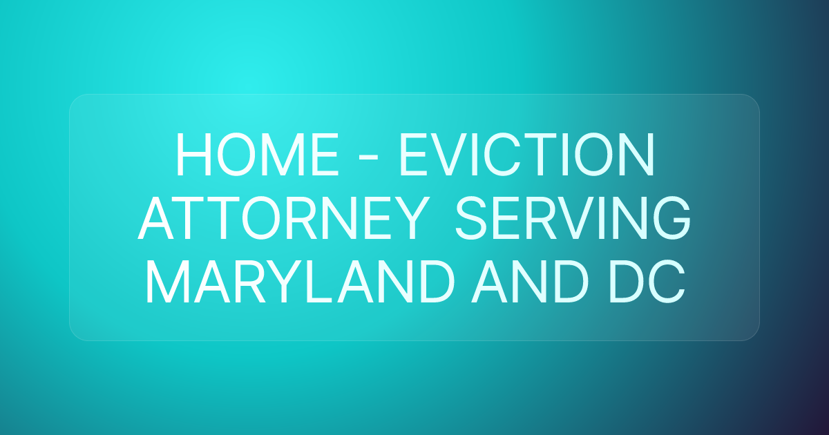 HOME - EVICTION ATTORNEY SERVING MARYLAND AND DC