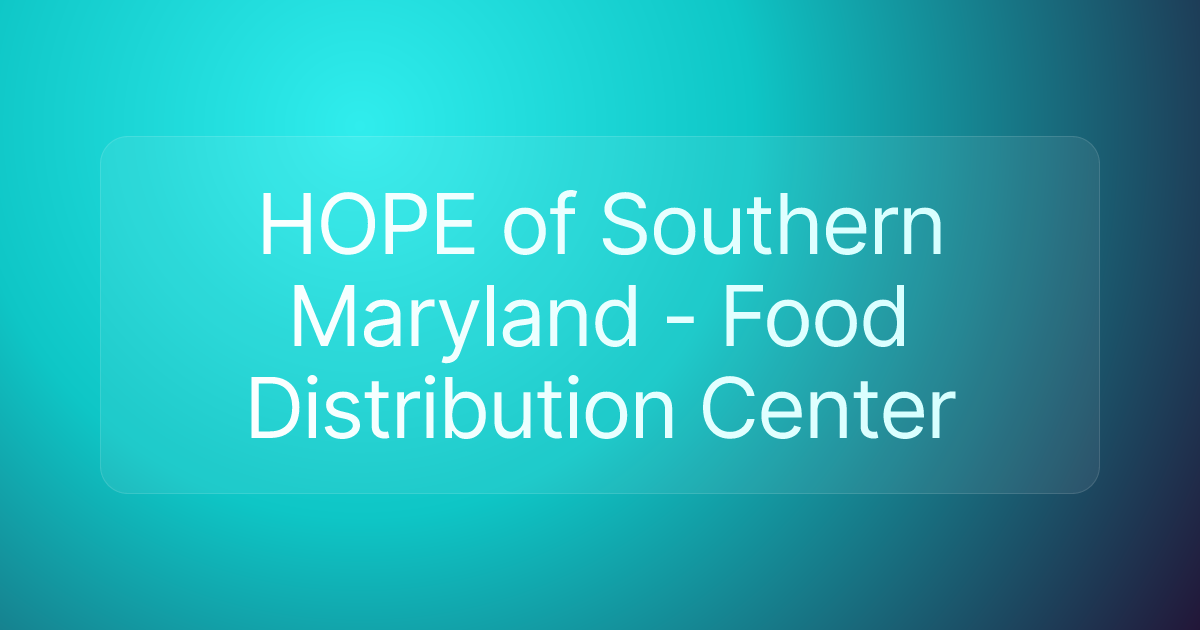 HOPE of Southern Maryland - Food Distribution Center