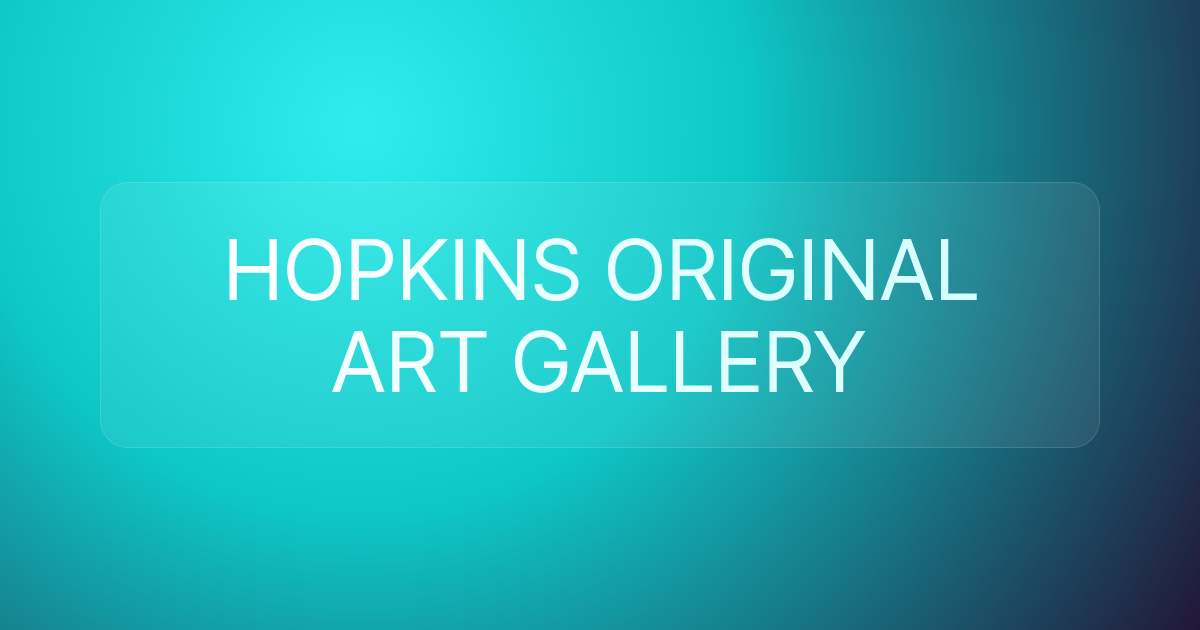 HOPKINS ORIGINAL ART GALLERY