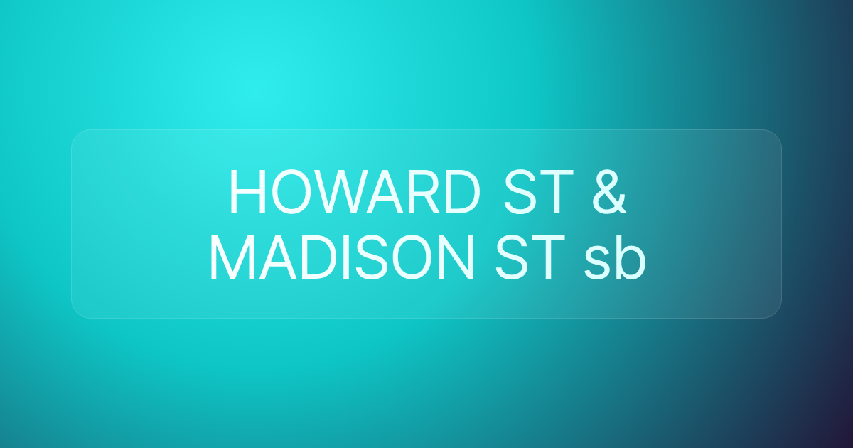 HOWARD ST & MADISON ST sb