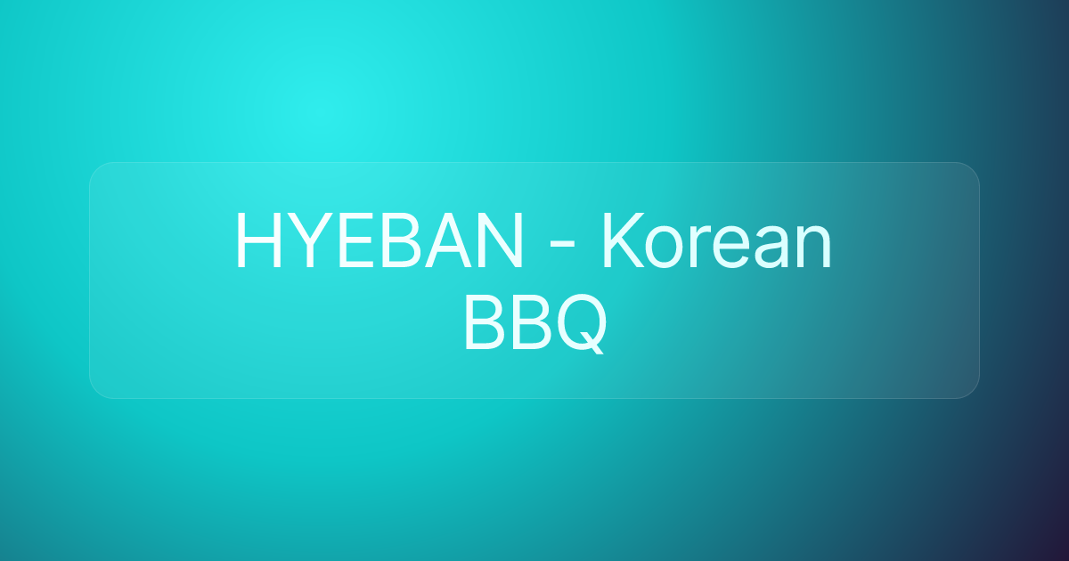 HYEBAN - Korean BBQ