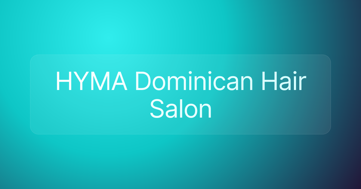 HYMA Dominican Hair Salon