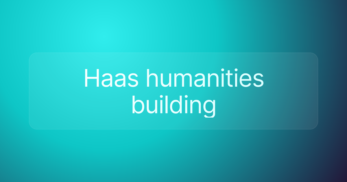 Haas humanities building