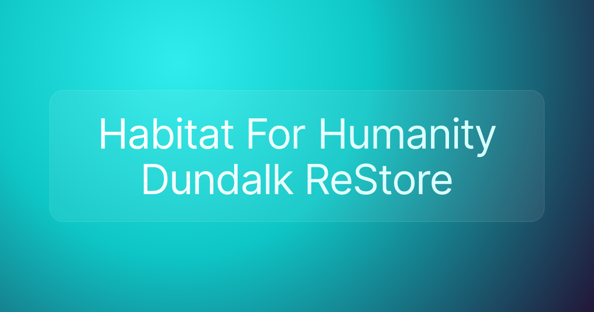Habitat For Humanity Dundalk ReStore