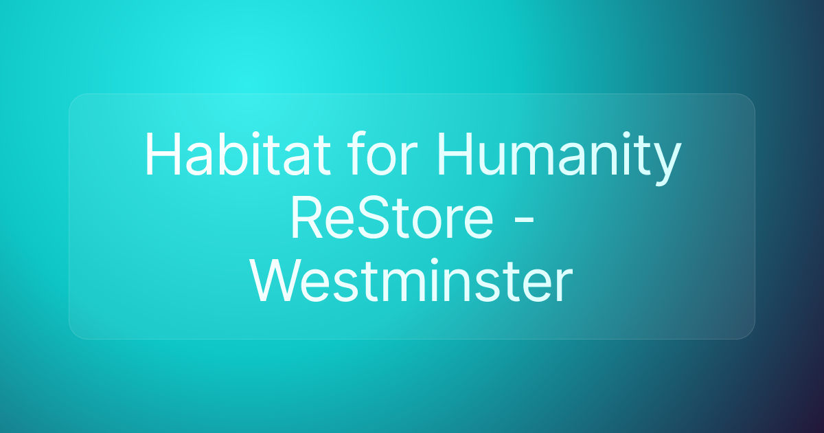 Habitat for Humanity ReStore - Westminster