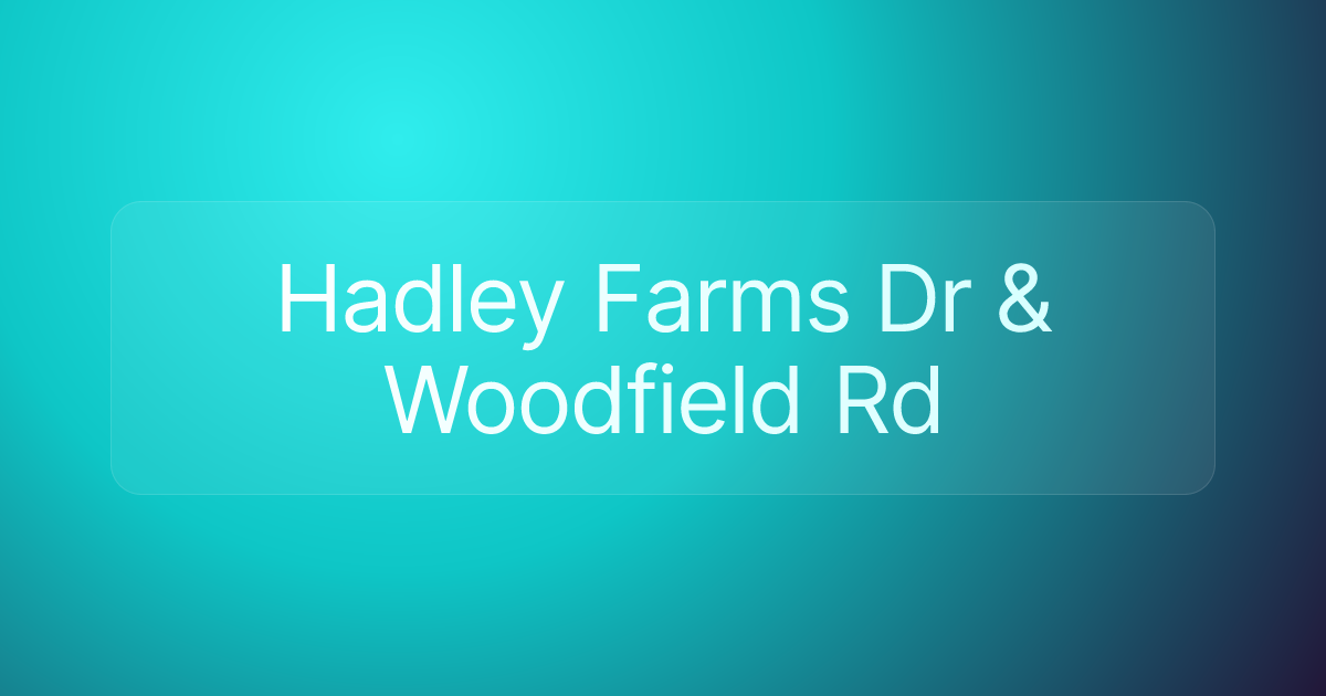 Hadley Farms Dr & Woodfield Rd