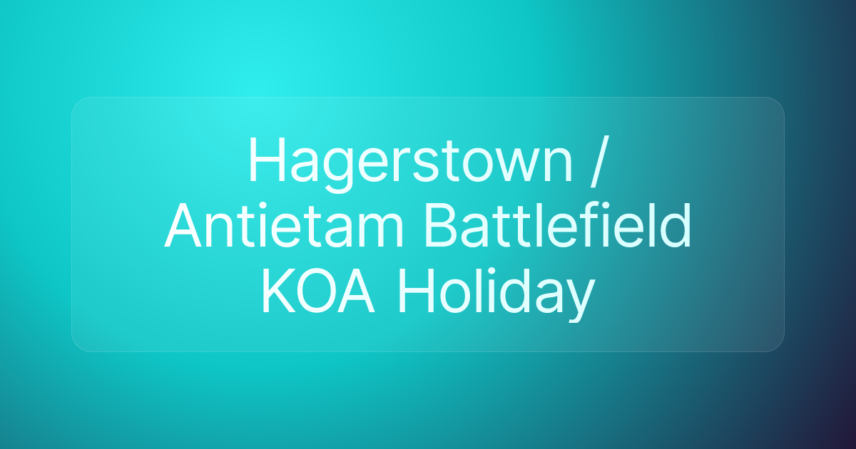 Hagerstown / Antietam Battlefield KOA Holiday