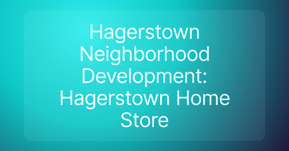 Hagerstown Neighborhood Development: Hagerstown Home Store