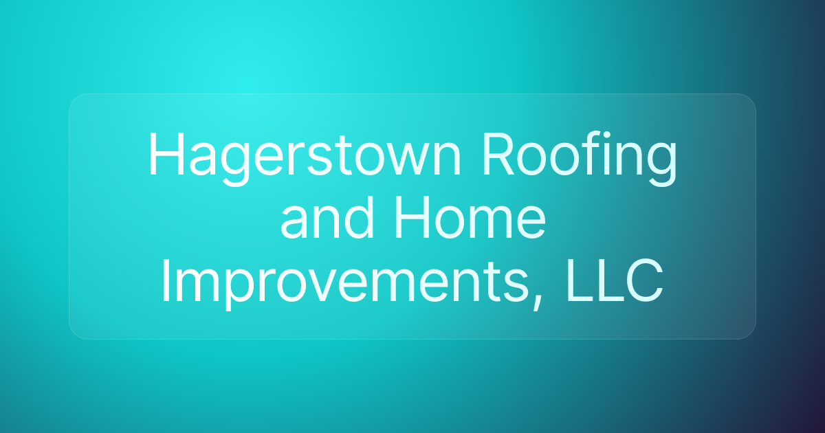Hagerstown Roofing and Home Improvements, LLC