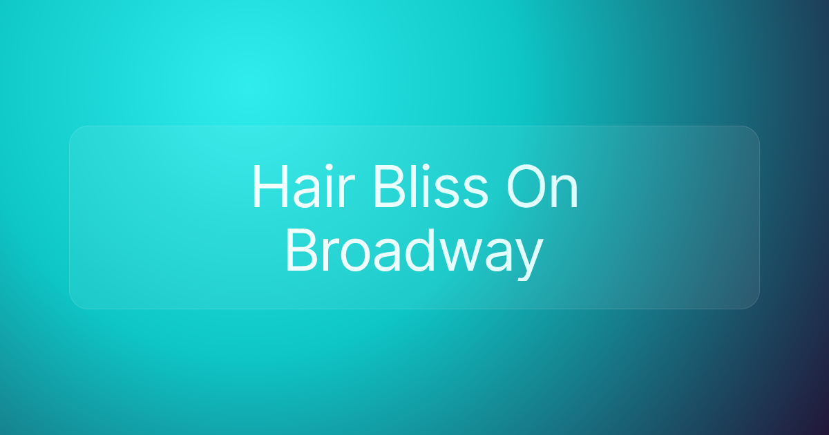 Hair Bliss On Broadway