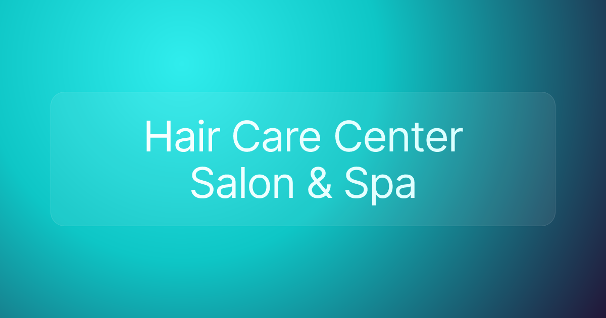 Hair Care Center Salon & Spa