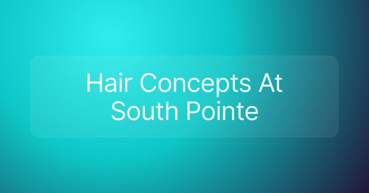 Hair Concepts At South Pointe