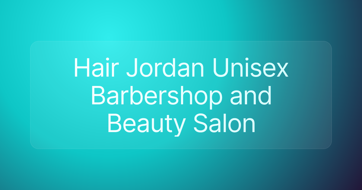 Hair Jordan Unisex Barbershop and Beauty Salon