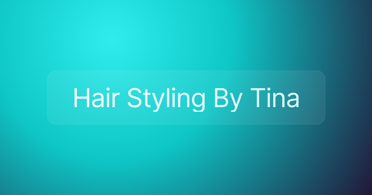 Hair Styling By Tina