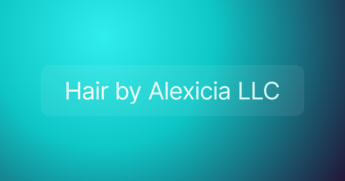 Hair by Alexicia LLC