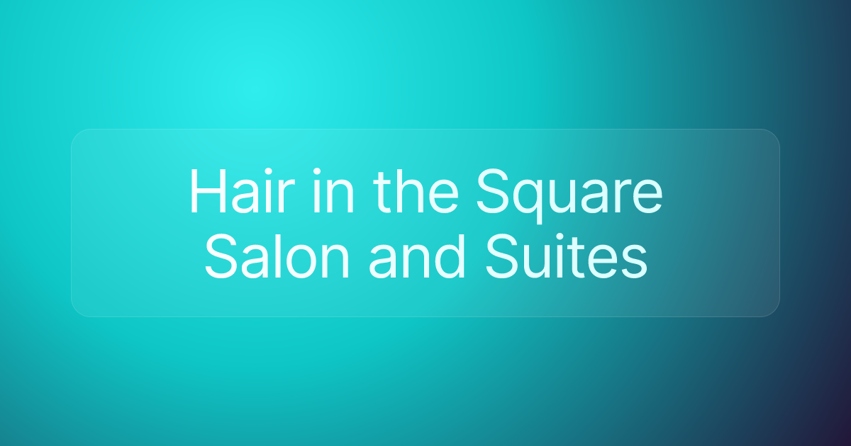 Hair in the Square Salon and Suites