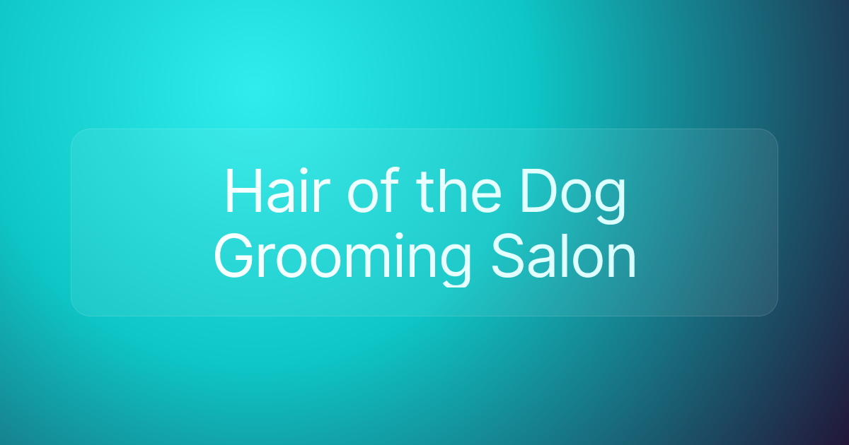 Hair of the Dog Grooming Salon