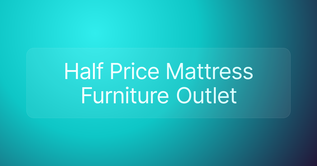 Half Price Mattress Furniture Outlet