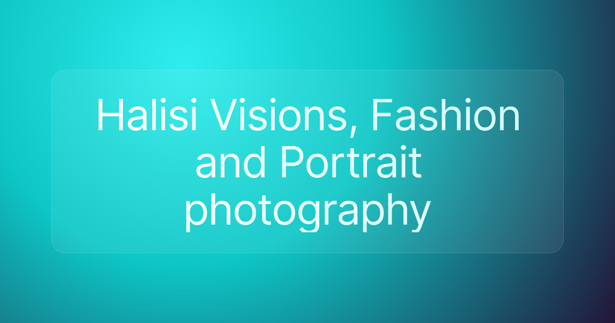 Halisi Visions, Fashion and Portrait photography