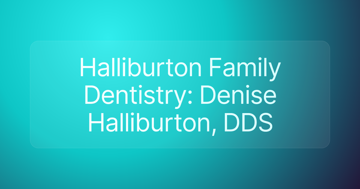 Halliburton Family Dentistry: Denise Halliburton, DDS