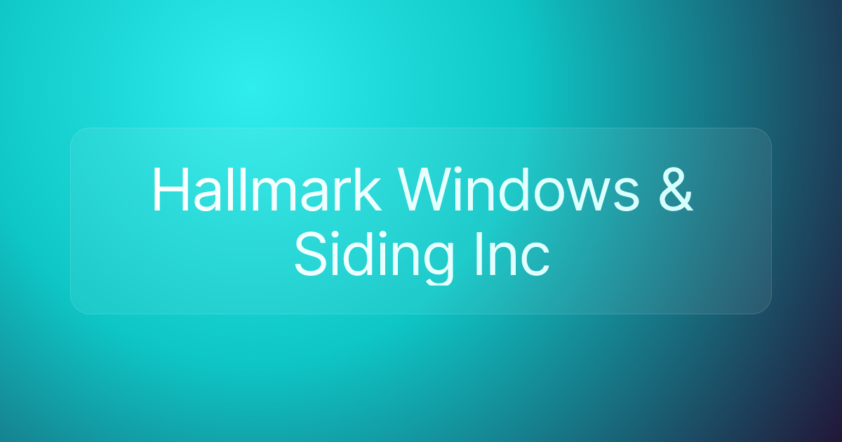 Hallmark Windows & Siding Inc