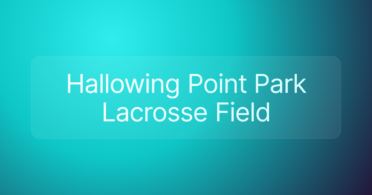Hallowing Point Park Lacrosse Field