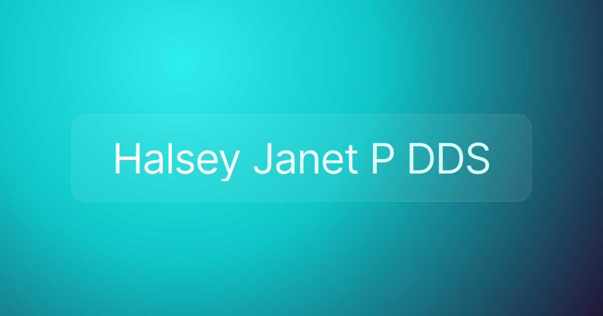 Halsey Janet P DDS