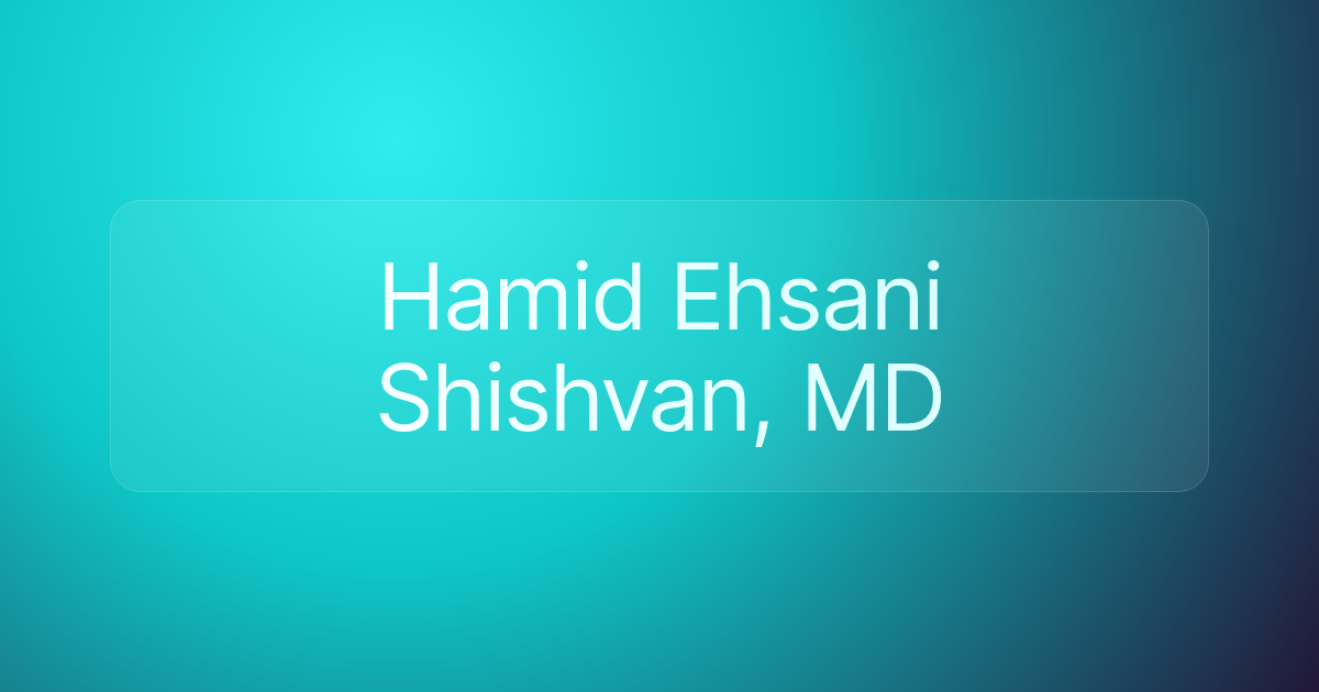 Hamid Ehsani Shishvan, MD