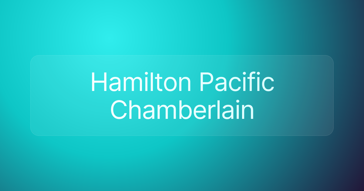 Hamilton Pacific Chamberlain