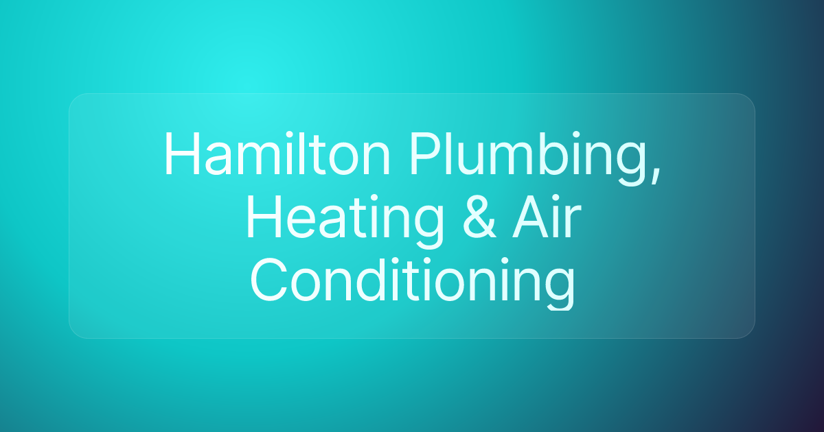 Hamilton Plumbing, Heating & Air Conditioning